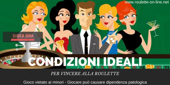 Gioca nelle condizioni ideali per vincere alla Roulette on line
